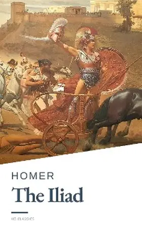 Homer / Classics |  The Iliad | eBook | Sack Fachmedien