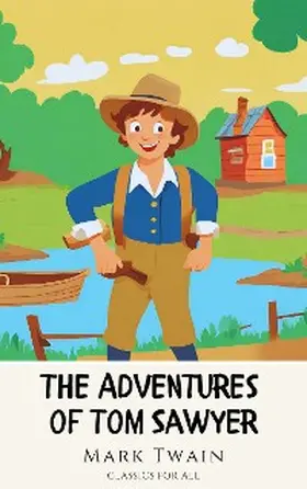 Twain / All |  The Adventures of Tom Sawyer: The Original 1876 Unabridged and Complete Edition | eBook | Sack Fachmedien