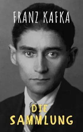 Kafka / Classics |  Franz Kafka: Gesammelte Werke | eBook | Sack Fachmedien