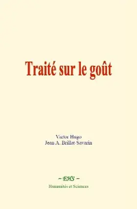 Hugo / Brillat-Savarin |  Traité sur le goût | eBook | Sack Fachmedien