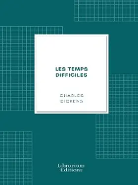 Dickens |  Les temps difficiles | eBook | Sack Fachmedien