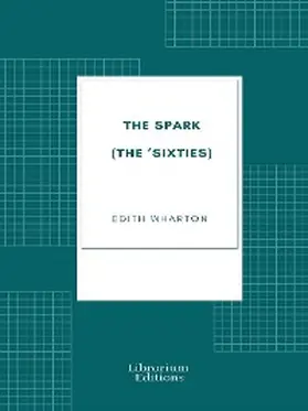 Wharton |  The Spark (The 'Sixties) | eBook | Sack Fachmedien