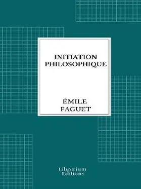 Faguet |  Initiation philosophique | eBook | Sack Fachmedien