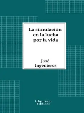 Ingenieros |  La simulación en la lucha por la vida | eBook | Sack Fachmedien