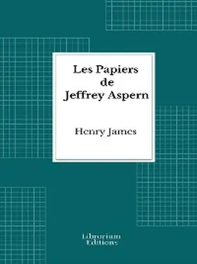 James |  Les Papiers de Jeffrey Aspern | eBook | Sack Fachmedien