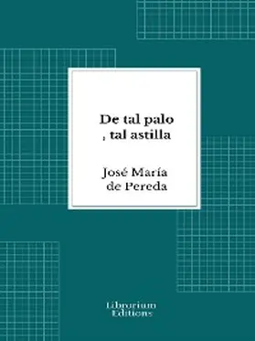 María de Pereda |  De tal palo, tal astilla | eBook | Sack Fachmedien