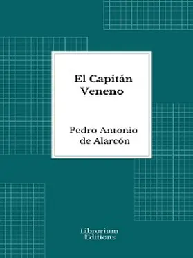 Antonio de Alarcón |  El Capitán Veneno | eBook | Sack Fachmedien