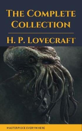 Lovecraft / Everywhere |  H. P. Lovecraft: The Complete Fiction | eBook | Sack Fachmedien