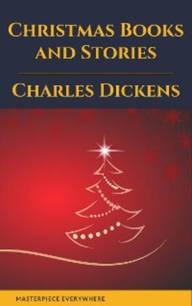 Dickens / Everywhere |  Charles Dickens: Christmas Books and Stories | eBook | Sack Fachmedien