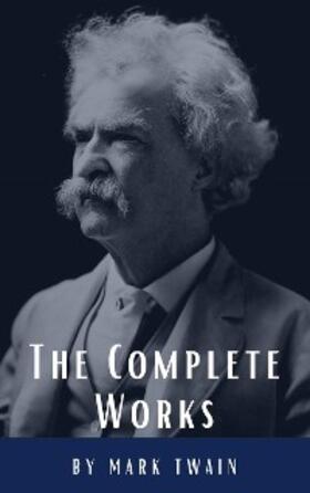 Twain / HQ |  The Complete Works of Mark Twain | eBook | Sack Fachmedien