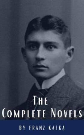 Kafka / Hq |  Franz Kafka: The Complete Novels | eBook | Sack Fachmedien