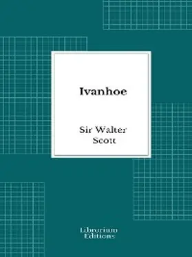 Scott / Walter Scott |  Ivanhoe | eBook | Sack Fachmedien