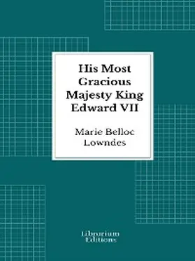 Lowndes |  His Most Gracious Majesty King Edward VII | eBook | Sack Fachmedien