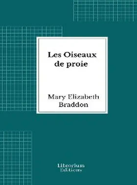 Elizabeth Braddon |  Les Oiseaux de proie | eBook | Sack Fachmedien