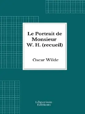 Wilde |  Le Portrait de Monsieur W. H. (recueil) | eBook | Sack Fachmedien