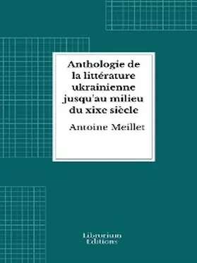 Meillet |  Anthologie de la littérature ukrainienne jusqu'au milieu du xixe siècle | eBook | Sack Fachmedien