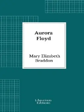 Elizabeth Braddon |  Aurora Floyd | eBook | Sack Fachmedien