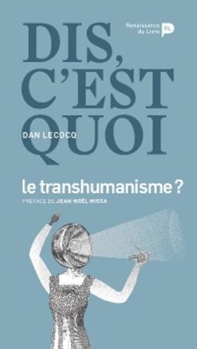 Lecocq |  Dis, c’est quoi le transhumanisme ? | eBook | Sack Fachmedien