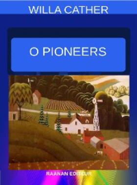 Cather |  O Pioneers | eBook | Sack Fachmedien