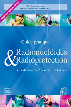 Delacroix / Guerre / Leblanc |  Guide pratique radionucléides et radioprotection | eBook | Sack Fachmedien