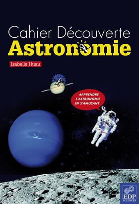 Huau |  Cahier Découverte Astronomie | eBook | Sack Fachmedien