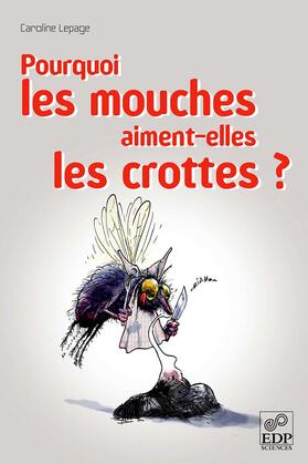 Lepage |  Pourquoi les mouches aiment-elles les crottes ? | eBook | Sack Fachmedien