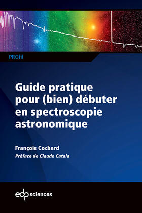 Cochard |  Guide pratique pour (bien) débuter en spectroscopie astronomique | eBook | Sack Fachmedien