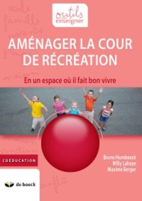 Humbeeck / Lahaye / Berger |  Aménager la cour de récréation | eBook | Sack Fachmedien