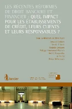 Coibion / Colaert / Grégoire |  Les récentes réformes de droit bancaire et financier: quel impact pour les établissements de crédit, leurs clients et leurs responsables ? | eBook | Sack Fachmedien