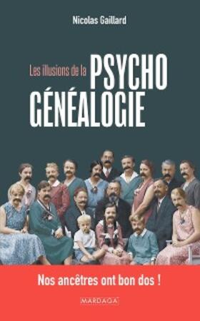 Gaillard |  Les illusions de la psychogénéalogie | eBook | Sack Fachmedien