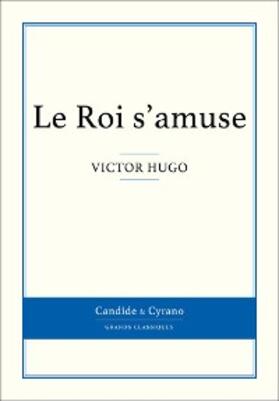 Hugo |  Le Roi s'amuse | eBook | Sack Fachmedien