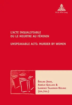 Jouve / Guillain / Talairach-Vielmas |  L’Acte inqualifiable, ou le meurtre au féminin / Unspeakable Acts: Murder by Women | eBook | Sack Fachmedien