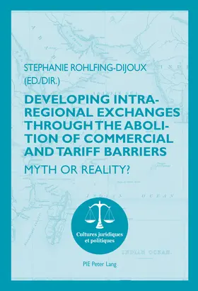 Rohlfing-Dijoux | Developing Intra-regional Exchanges through the Abolition of Commercial and Tariff Barriers / L¿abolition des barrières commerciales et tarifaires dans la région de l¿Océan indien | Buch | 978-2-8076-0126-0 | sack.de