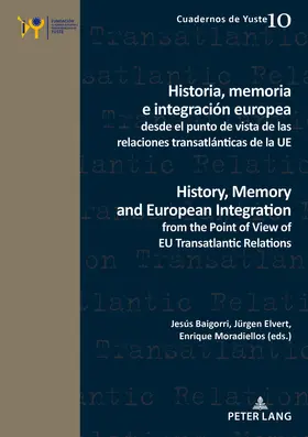 Moradiellos / Baigorri / Elvert |  Historia, memoria e integración europea desde el punto de vista de las relaciones transatlánticas de la UE / History, Memory and European Integration from the Point of View of EU Transatlantic Relations | eBook | Sack Fachmedien