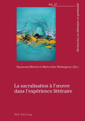 Waldegaray / Michel |  La sacralisation à l’œuvre dans l’expérience littéraire | eBook | Sack Fachmedien