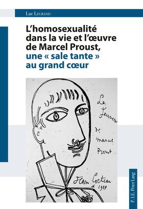 Legrand |  L'homosexualité dans la vie et l'œuvre de Marcel Proust, une « sale tante » au grand cœur | eBook | Sack Fachmedien