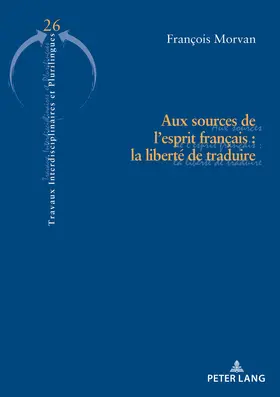 Morvan |  Aux sources de l’esprit français : la liberté de traduire | eBook | Sack Fachmedien