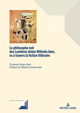 Kpao Sarè |  Le philosophe noir des Lumières Anton Wilhelm Amo à travers la fiction littéraire | eBook | Sack Fachmedien