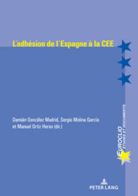 González Madrid / Molina Garcia / Ortiz Heras |  L'adhésion de l'Espagne à la CEE (1977-1986) | eBook | Sack Fachmedien