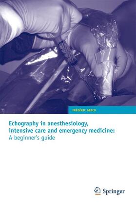 Greco |  Echography in anesthesiology, intensive care and emergency medicine: A beginner's guide | Buch |  Sack Fachmedien