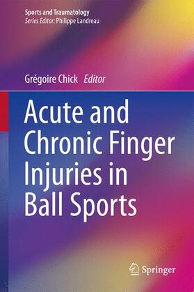 Chick |  Acute and Chronic Finger Injuries in Ball Sports | Buch |  Sack Fachmedien