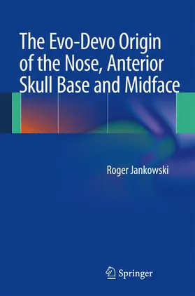 Jankowski |  The Evo-Devo Origin of the Nose, Anterior Skull Base and Midface | Buch |  Sack Fachmedien