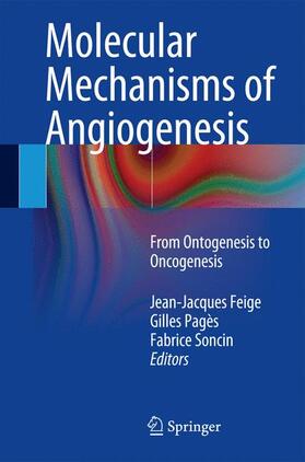 Feige / Soncin / Pagès |  Molecular Mechanisms of Angiogenesis | Buch |  Sack Fachmedien