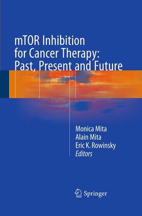 Mita / Rowinsky |  mTOR Inhibition for Cancer Therapy: Past, Present and Future | Buch |  Sack Fachmedien