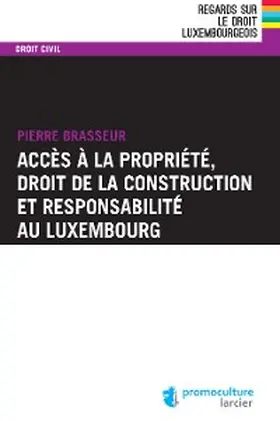 Brasseur |  Accès à la propriété, droit de la construction et responsabilité au Luxembourg | eBook | Sack Fachmedien