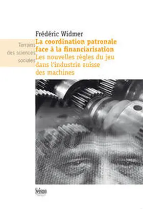 Widmer |  La coordination patronale face à la financiarisation | Buch |  Sack Fachmedien