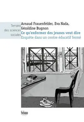 Frauenfelder / Nada / Bugnon |  Ce qu'enfermer des jeunes veut dire : Enquête dans un centre éducatif fermé | Buch |  Sack Fachmedien