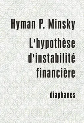 Minsky |  L'Hypothese D'Instabilite Financiere: Les Processus Capitalistes Et Le Comportement de L'Economie | Buch |  Sack Fachmedien