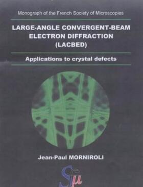 Morniroli |  Large-Angle Convergent-Beam Electron Diffraction Applications to Crystal Defects | Buch |  Sack Fachmedien