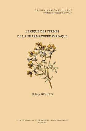 Gignoux |  Chretiens En Terre d'Iran V: Lexique Des Termes de la Pharmacopee Syriaque | Buch |  Sack Fachmedien